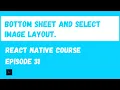 React Native Bottom Sheet and Select Image Layout React Native Beginner Project Course