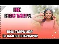 Download Lagu RK KING TARPA   TIMLI TARPA LOOP   DJ RAJESH DHARAMPUR 🍂 AND 🌺 DJ QUEEN 👑 GANVA 🎧