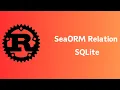 Rust SeaORM Relation One to Many SQLite Tutorial