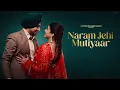 Lagu New Punjabi Song 2024 | Naram Jehi Mutiyaar - Deep Bajwa ft Mahi Sharma | Latest Punjabi Song 2024
