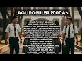 Lagu LAGU POPULER 2000AN || KARENA WANITA || SELURUH NAFAS INI || KASIH TAK SAMPAI 