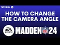 How to change camera angle Madden 24