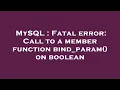 MySQL Fatal error Call to a member function bind - param on boolean