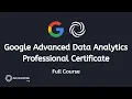 Google Advanced Data Analytics Professional Certificate - Full Course Part 1