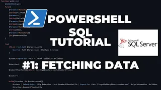 PowerShell SQL Tutorial Part 1 Fetching Data