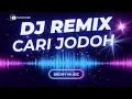 Lagu DJ Cari Jodoh Remix Full Bass Viral TikTok 2025