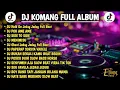 Download Lagu DJ KOMANG FULL ALBUM VIRAL TIKTOK TERBARU 2022 DJ HOLD ON  JEDAG JEDUG FULL BEAT |DJ GHOST FULL BEAT