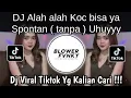 Lagu DJ SPONTAN TANPA UHUYY... ALAH ALAH KOC BISA YA....TIK TOK VIRAL 2026...