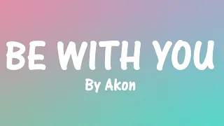 be with you by akon lyrics