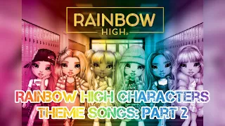 Rainbow High Characters Theme Songs🌈: Part 2