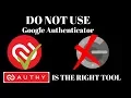 GOOGLE AUTHENTICATOR vs AUTHY - AUTHY WON