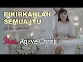 Download Lagu Pikirkanlah Semua Itu - Ines Agave Christi - Lagu Pujian Rohani Kristen - Filipi  4:8 - Saat Teduh