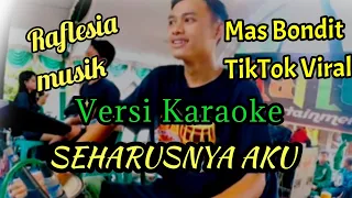 seharusnya aku karaoke raflesia musik kekasih dimana kurangnya aku padamu seharusnyaaku masbondit