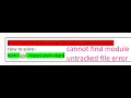 cannot find module error -