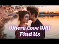 Download Lagu 💕 Where Love Will Find Us (Lyrics) | Romantic Love Song 2025 🎵 Emotional Ballad 💕