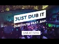 Just Dub It - DubYouth feat. BAP. (LIVE at FOYA) #flat 360