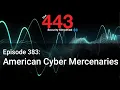 American Cyber Mercenaries - The 443 Podcast