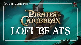 Pirates Of The Caribbean Lofi Chill Beats To Relax Sail The Seas To 