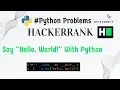 Say Hello world Hackerrank problem