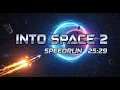 Into Space 2 Speedrun 25 29