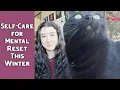 My Winter Self-Care for Resetting Mental Health