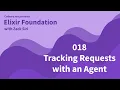Elixir Tracking Requests with an Agent - 018