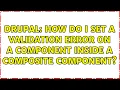 Drupal How do I set a validation error on a component inside a composite component