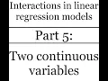 Interactions in linear regression part 5 of 7 Two continuous variables