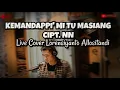 Download Lagu LAGU TORAJA ||  KEMANDAPPI'MI TU MASIANG Cipt. N.N