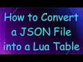 How to Convert a JSON File into a Lua Table