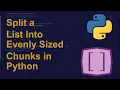 Split a List Into Evenly Sized Chunks in Python Python Examples Python Coding Tutorial