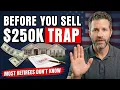 Never Sell Your Home Without Knowing This 250 000 Rule First