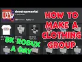 How to Make a Successful Clothing Group 8k Robux a day