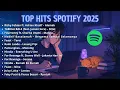 Download Lagu TOP HITS SPOTIFY 2025 TANPA IKLAN🎶 Lagu Indonesia Terpopuler \u0026 Viral Terbaru | Playlist Spotify Hits