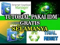 Download Lagu Cara Download dan Install IDM PERMANEN Tanpa Ribet Aktif Selamanya - 100% Gratis