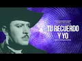 Pedro Infante - Tu recuerdo y yo (Video con Letra)