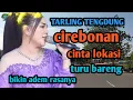 Download Lagu TARLING TENGDUNG CIREBONAN_CINTA LOKASI_BASSNYA EMPUK BIKIN ADEM @toyobringin3238