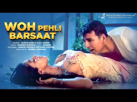 Download MP3 Woh Pehli Barsaat  | Akshay Kumar | Priyanka Chopra  | Suneel Darshan | Nadeem Shravan | Sameer