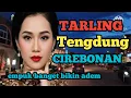 Lagu TARLING TENGDUNG CIREBONAN_EMPUK BANGET BIKIN ADEM SAUASANA@CitraputriAyudia 