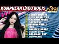 Lagu KUMPULAN LAGU BUGIS NONSTOP 2025-2026 || TOP POPULER || TERBAIK SEPAJANG MASA 🔰