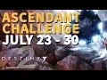 Ascendant Challenge July 27 28 29 30 Destiny 2