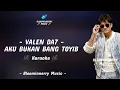 Lagu Valen Da7 - Aku Bukan Bang Toyib Karaoke || Karaoke Aku Bukan Bang Toyib versi Valen Da7