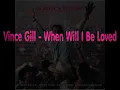 Vince Gill - When Will I Be Loved 2011