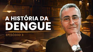 A história da dengue #3Ep