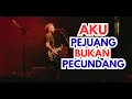 Download Lagu AKU PEJUANG BUKAN PECUNDANG MP3
