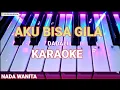 Dadali - Aku Bisa Gila ( ABG ) - karaoke Nada Wanita