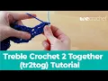 How to Treble Crochet 2 Together tr2tog