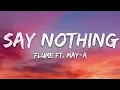 Flume - Say Nothing (Lyrics) feat. MAY-A