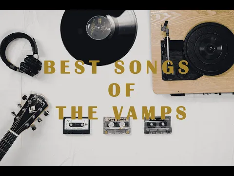 Download MP3 THE VAMPS ❤ Playlist ❤ /// best songs