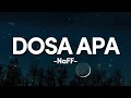 Dosa Apa - NaFF || Lirik